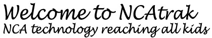Welcome to NCAtrak - NCA Technology Reaching All Kids